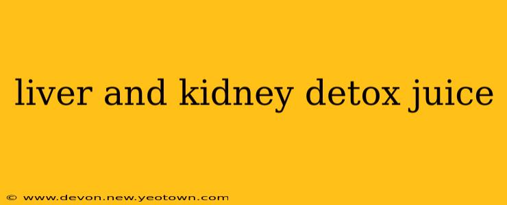 liver and kidney detox juice
