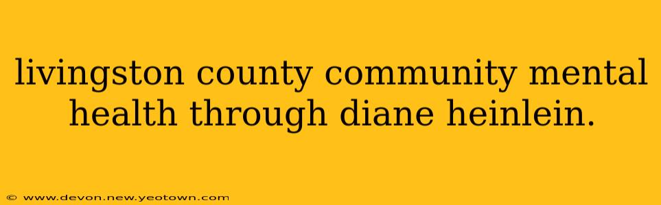 livingston county community mental health through diane heinlein.
