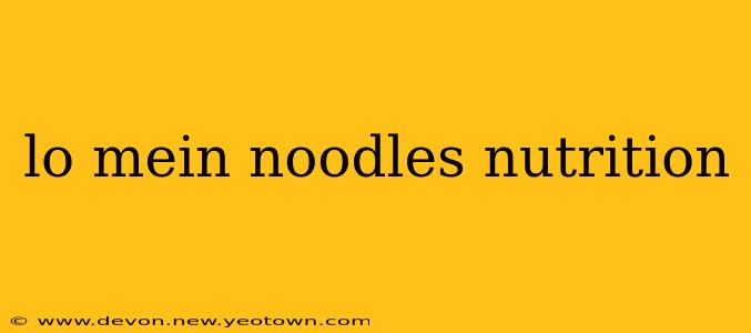 lo mein noodles nutrition