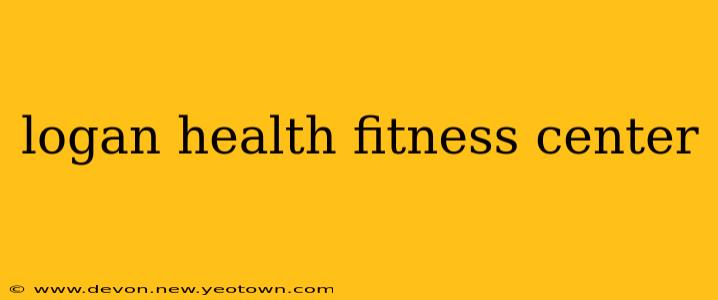 logan health fitness center