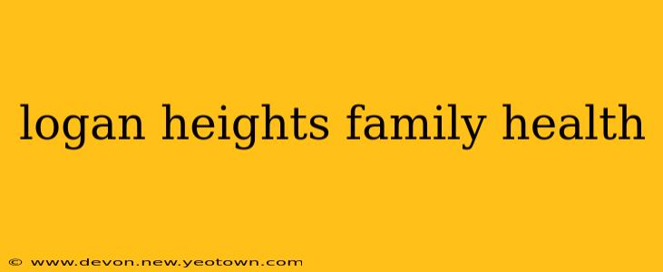 logan heights family health