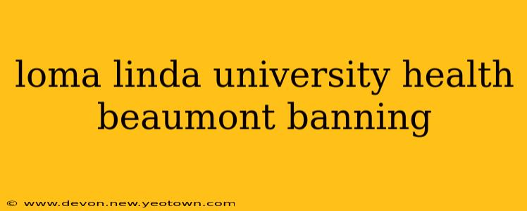 loma linda university health beaumont banning