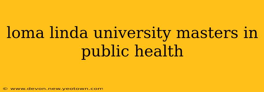loma linda university masters in public health