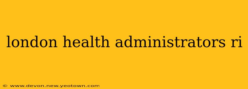 london health administrators ri