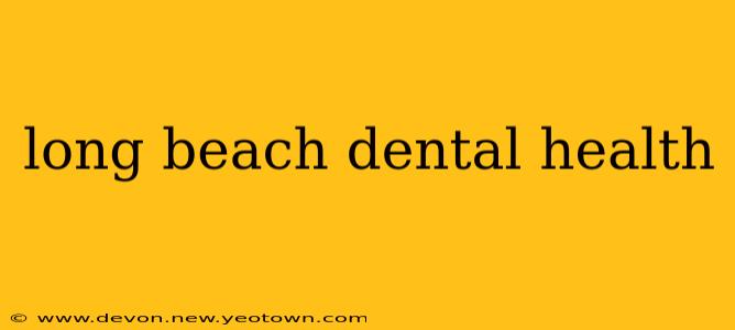 long beach dental health