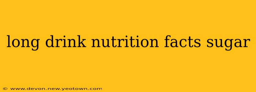 long drink nutrition facts sugar
