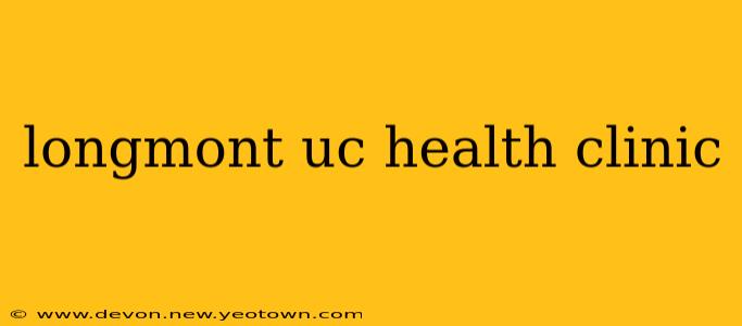 longmont uc health clinic