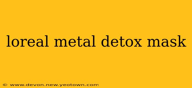 loreal metal detox mask