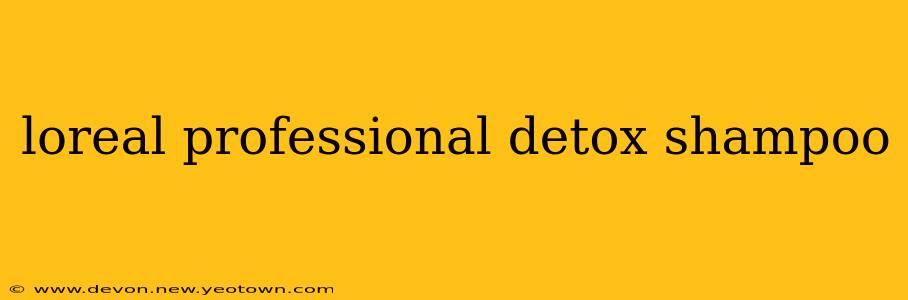 loreal professional detox shampoo
