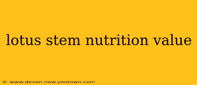 lotus stem nutrition value