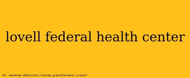 lovell federal health center