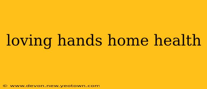 loving hands home health