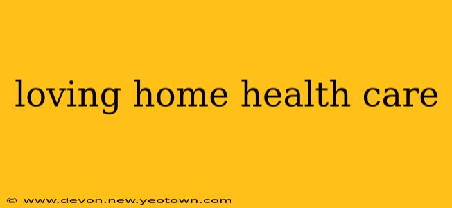 loving home health care