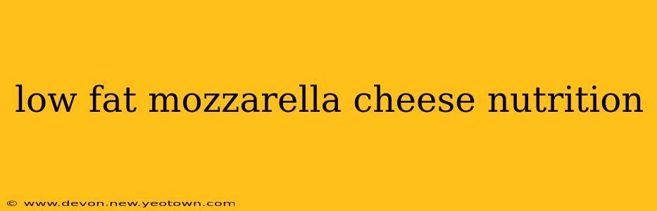 low fat mozzarella cheese nutrition