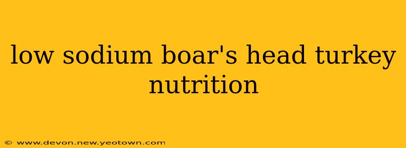 low sodium boar's head turkey nutrition