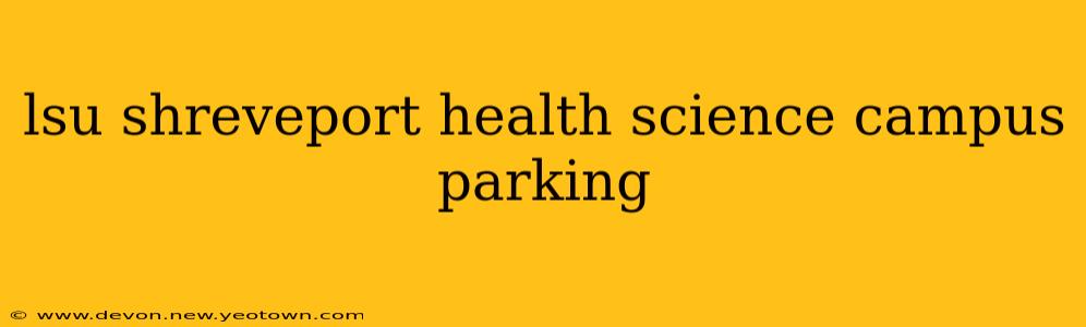 lsu shreveport health science campus parking
