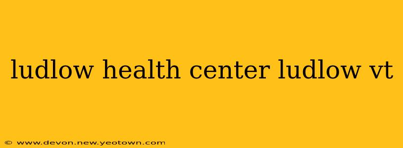 ludlow health center ludlow vt