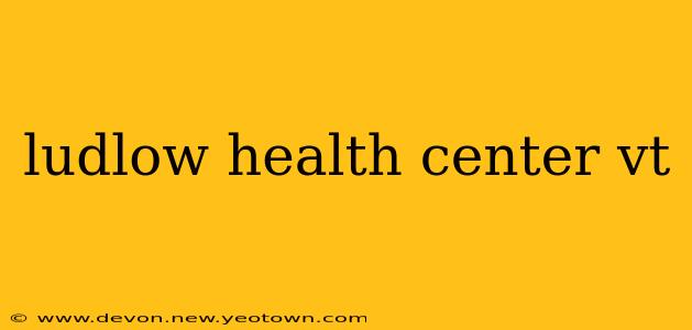 ludlow health center vt