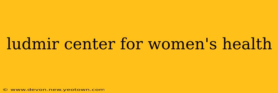 ludmir center for women's health