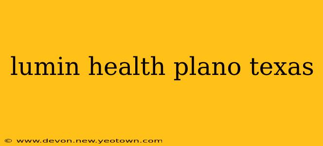 lumin health plano texas