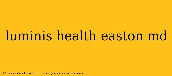 luminis health easton md