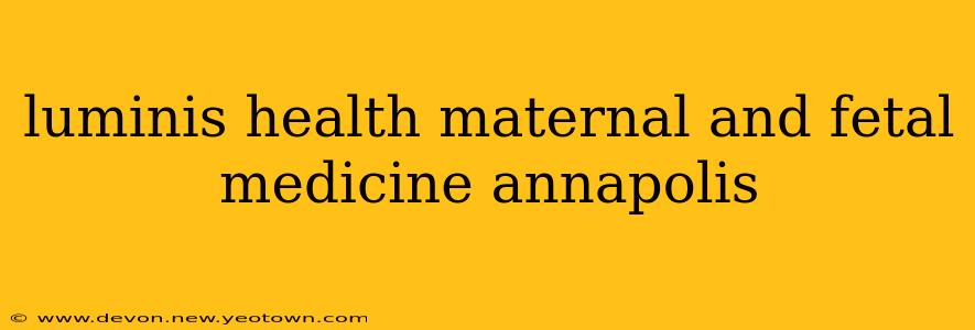 luminis health maternal and fetal medicine annapolis