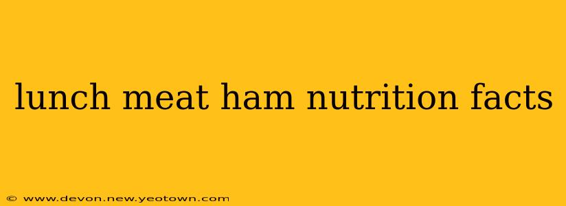 lunch meat ham nutrition facts