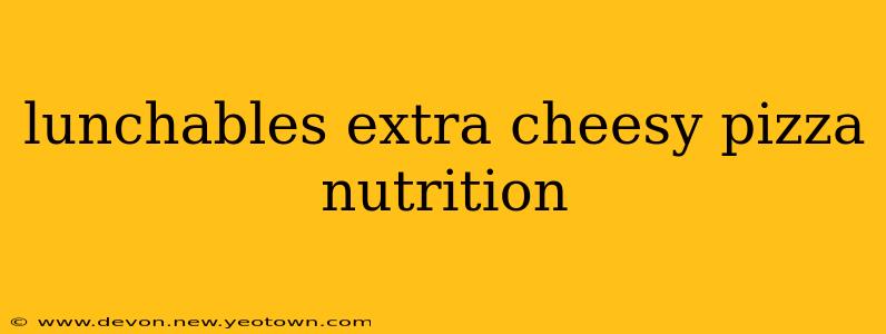 lunchables extra cheesy pizza nutrition