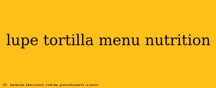 lupe tortilla menu nutrition