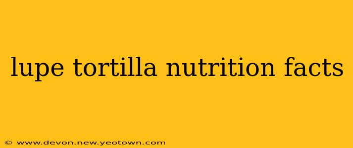 lupe tortilla nutrition facts