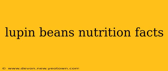 lupin beans nutrition facts