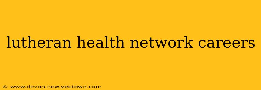 lutheran health network careers