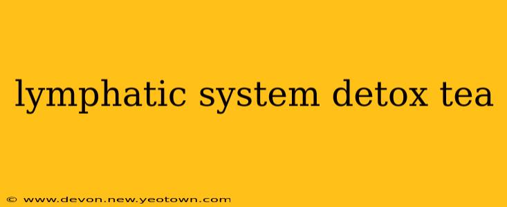lymphatic system detox tea