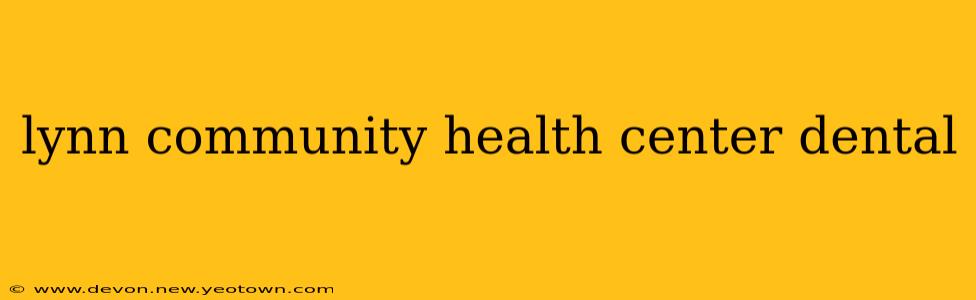 lynn community health center dental