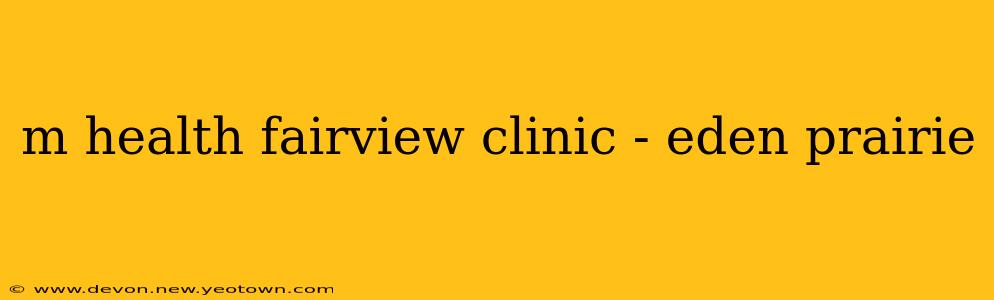 m health fairview clinic - eden prairie