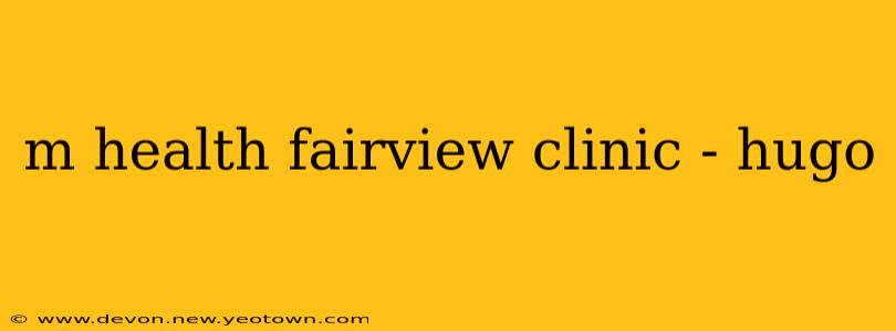 m health fairview clinic - hugo