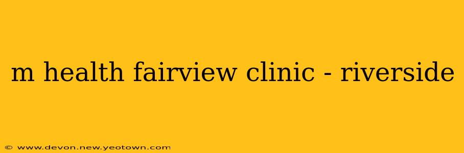 m health fairview clinic - riverside