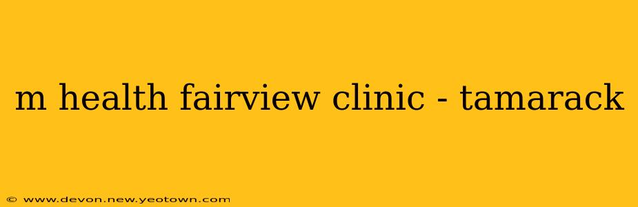 m health fairview clinic - tamarack