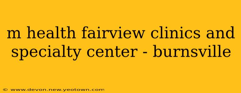 m health fairview clinics and specialty center - burnsville