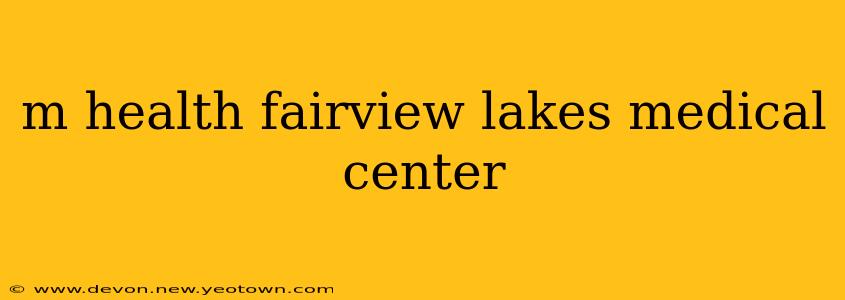 m health fairview lakes medical center