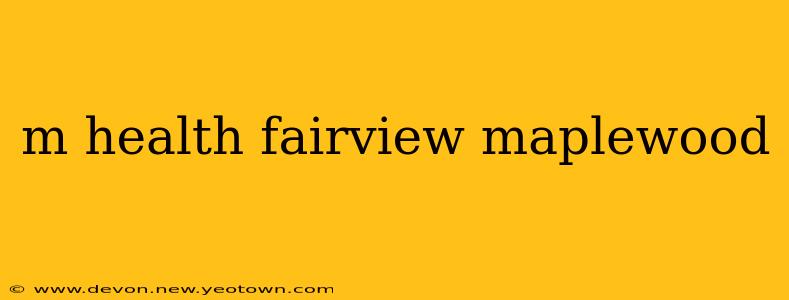 m health fairview maplewood