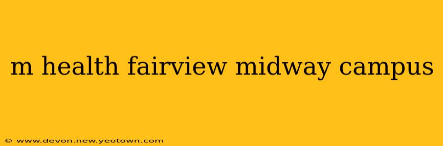 m health fairview midway campus