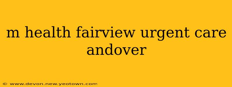 m health fairview urgent care andover