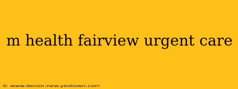 m health fairview urgent care