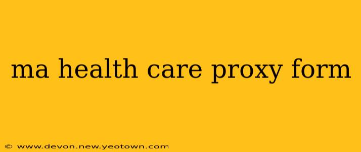 ma health care proxy form