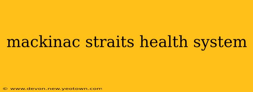 mackinac straits health system
