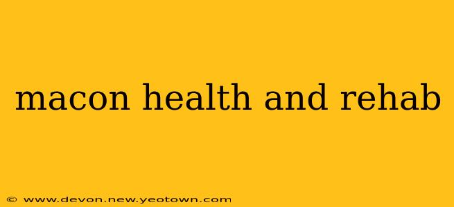 macon health and rehab
