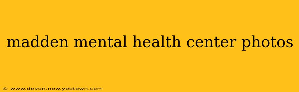 madden mental health center photos