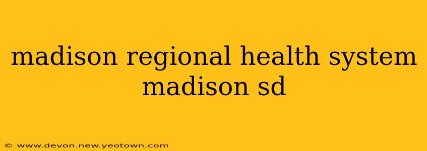 madison regional health system madison sd