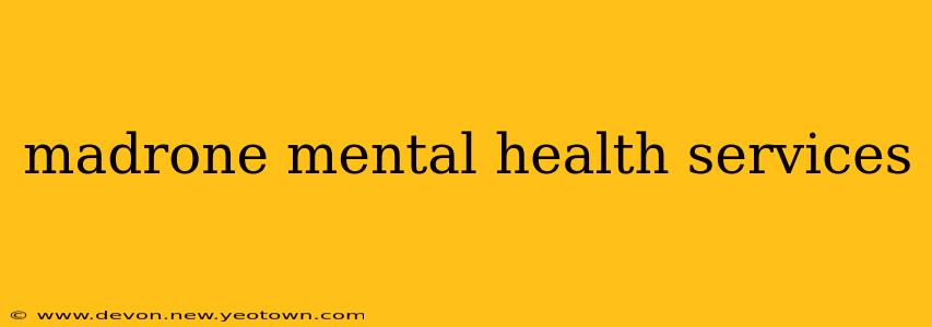 madrone mental health services
